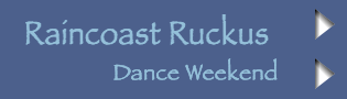 Raincoast Ruckus Dance Weekend