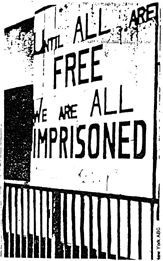 until all are free, we are all imprisoned