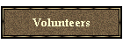 Volunteers