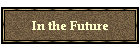 In the Future